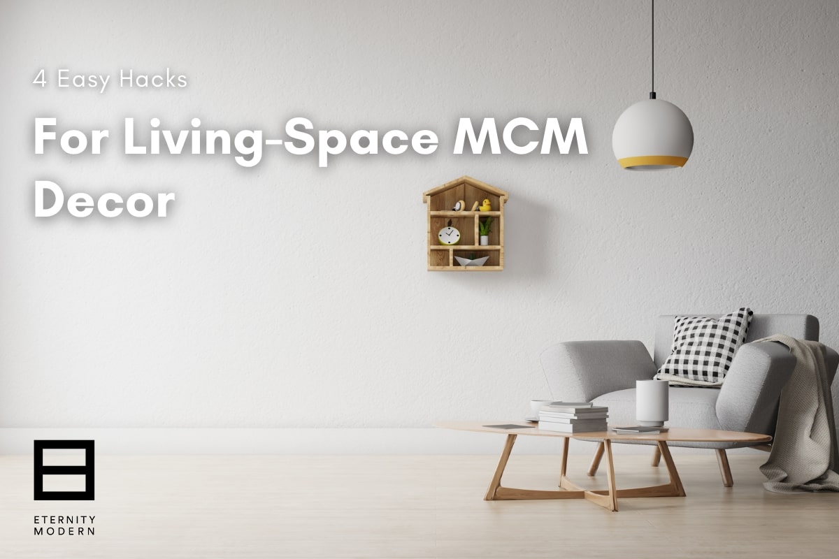 4 Easy Hacks For Living-Space MCM Decor