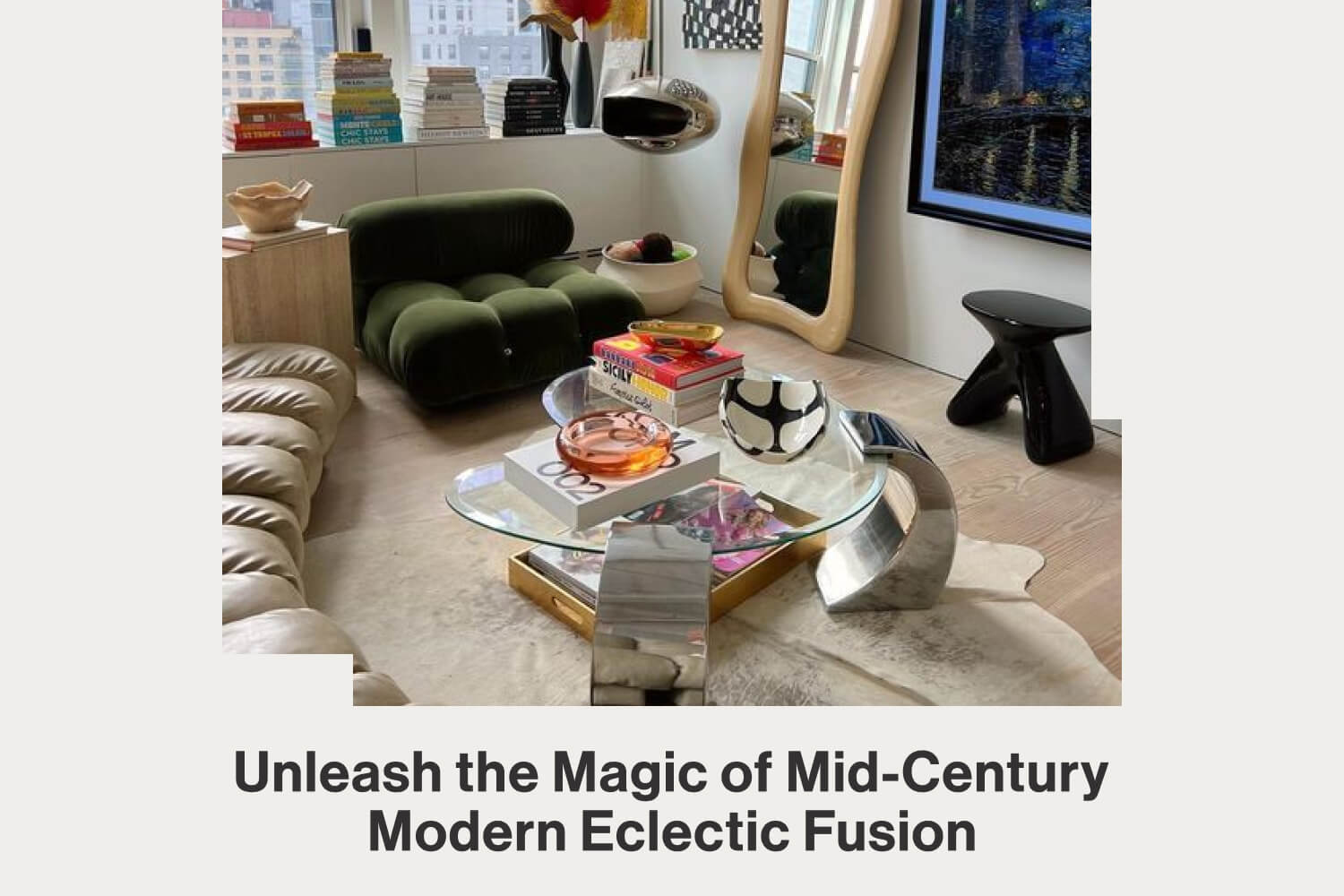 The Art of Achieving Eclectic Harmony With Mid-Century Modern