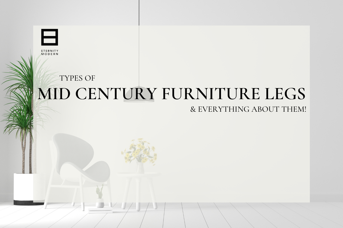Types of Mid Century Furniture Legs & Everything About Them!