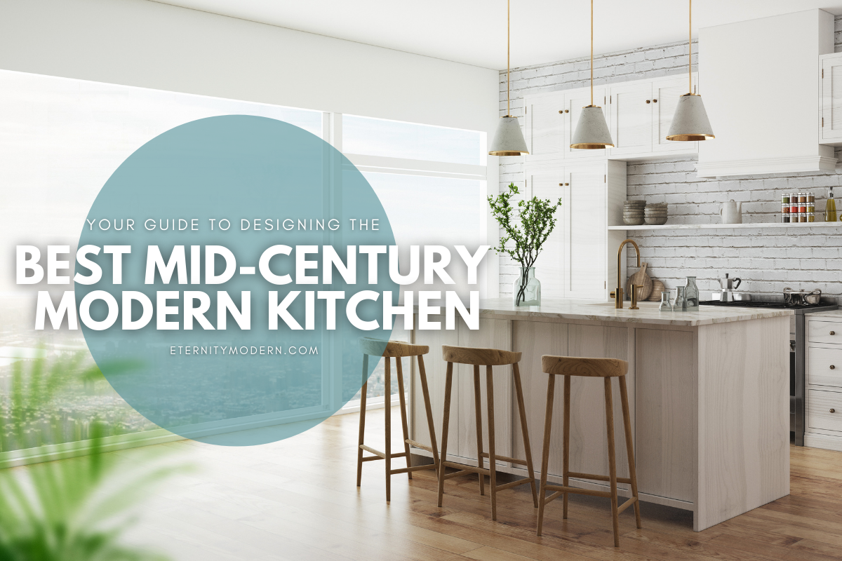 Your Guide To Designing The Best Mid-Century Modern Kitchen