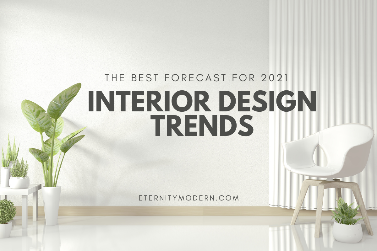 The Best Forecast For 2021 Interior Design Trends