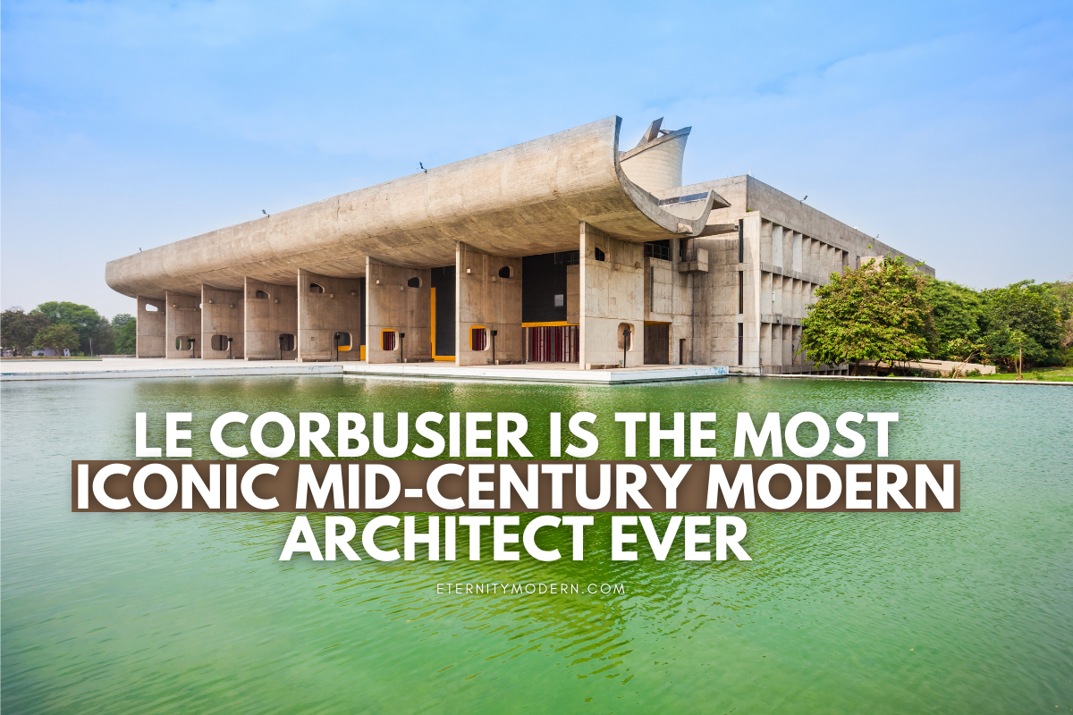 Le Corbusier is the Most Iconic Mid-Century Modern Architect Ever