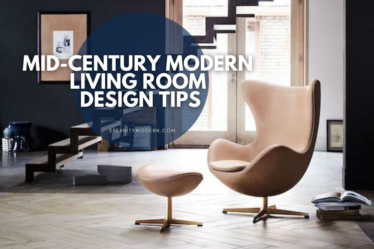 Mid Century Modern Living Room Design Tips
