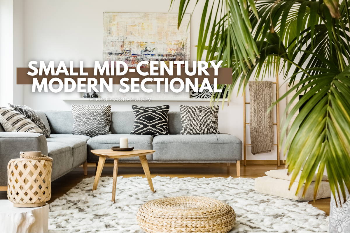 20 ways to style your homes with a Small Mid-Century Modern Sectional