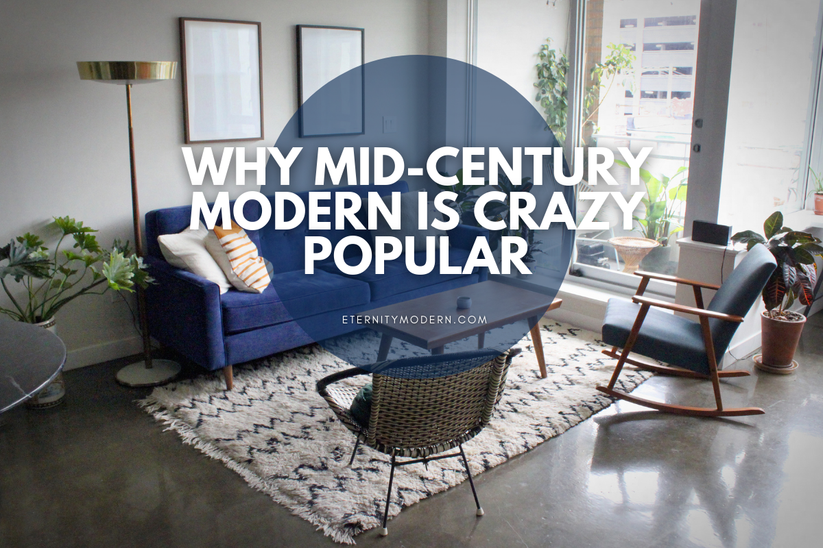 Why Mid-century Modern is Crazy Popular